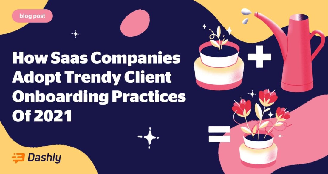 To use or not to use? 8 Client Onboarding Trends And Their Adoption in SaaS