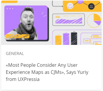 «Most People Consider Any User Experience Maps as CJMs»