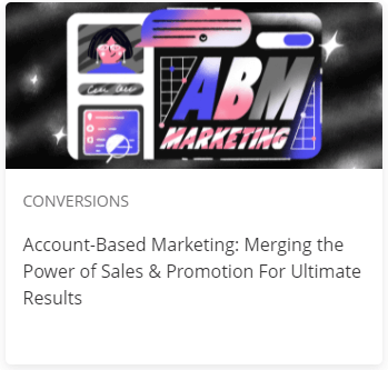 Account-Based Marketing: Merging the Power of Sales & Promotion for Ultimate Results