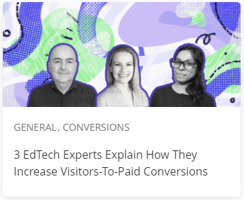3 EdTech Experts Explain How They Increase Visitors-To-Paid Conversions