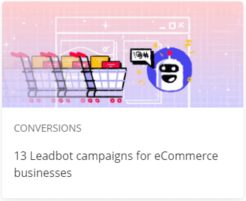 13 Leadbot campaigns for eCommerce businesses