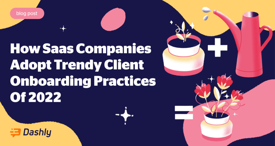 To use or not to use? 8 Client Onboarding Trends And Their Adoption in SaaS