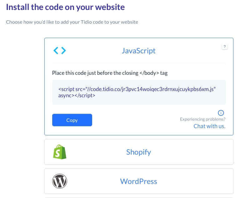 Tidio is installed by pasting the code to your website