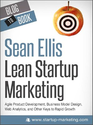 Lean Marketing for Startups, by Sean Ellis